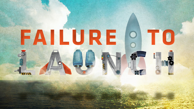Failure to Launch - Part 1